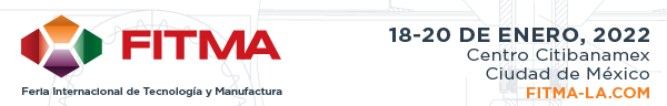 FITMA - Feria Internacional de Tecnología y Manufactura - 18-20 de enero, 2022 Centro Citibanamex Ciudad de México